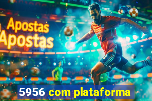 5956 com plataforma